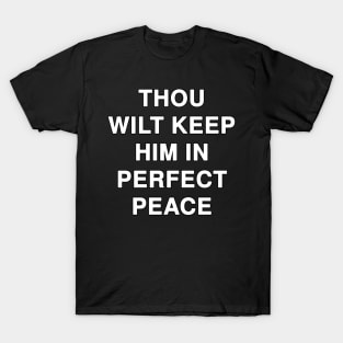 THOU WILT KEEP HIM IN PERFECT PEACE T-Shirt